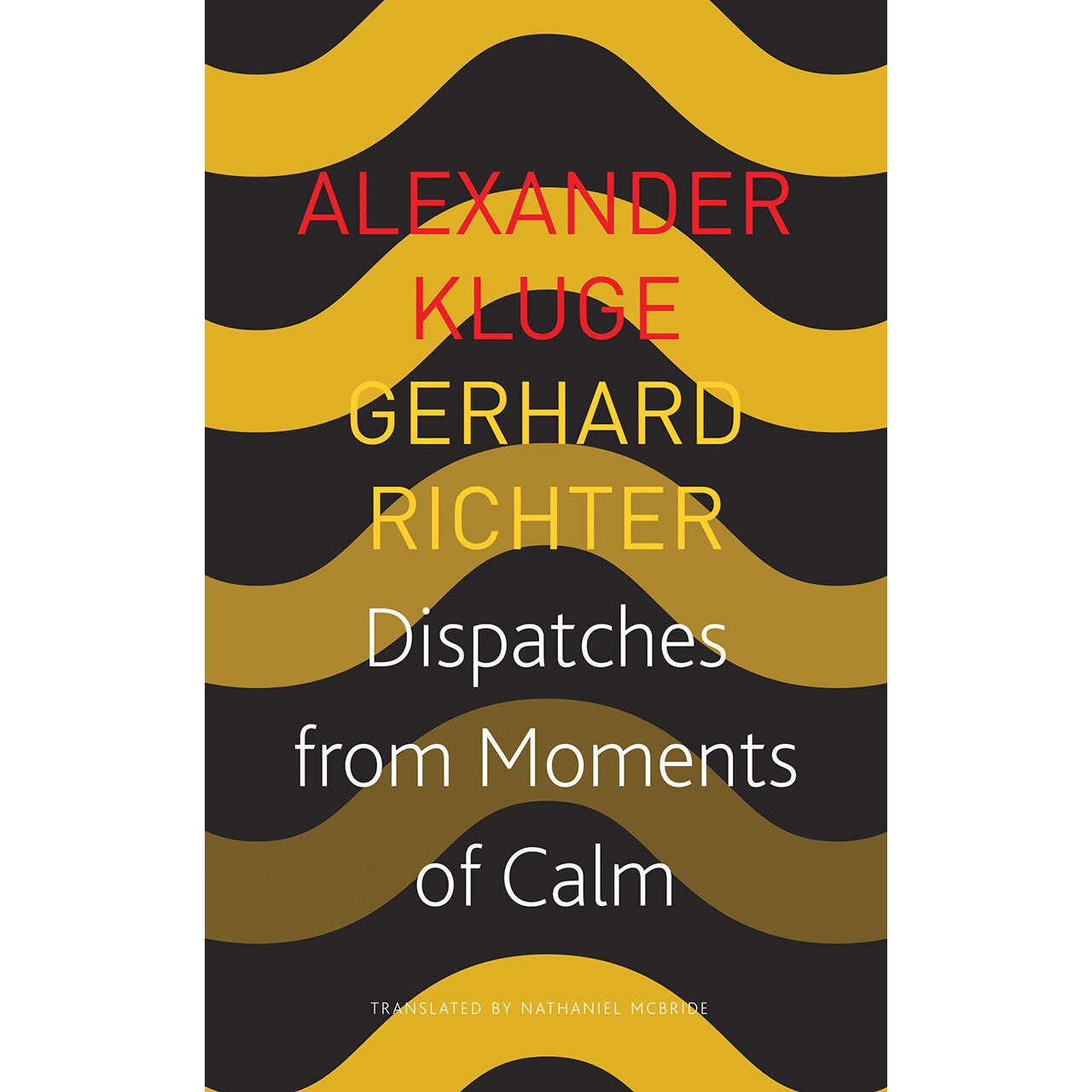 Dispatches from Moments of Calm de Alexander Kluge