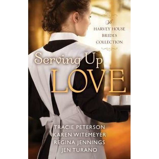 Serving Up Love: A Harvey House Brides Collection de Tracie Peterson