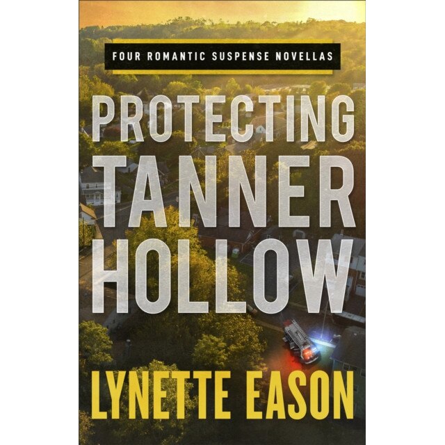Protecting Tanner Hollow: Four Romantic Suspense Novellas de Lynette Eason