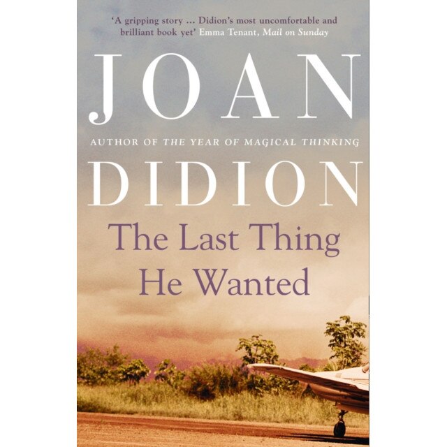 The Last Thing He Wanted de Joan Didion