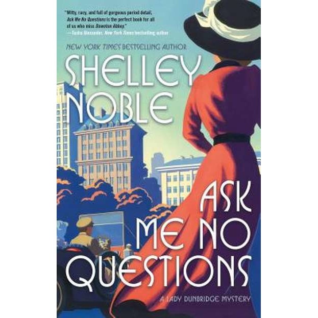 Ask Me No Questions: A Lady Dunbridge Mystery de Shelley Noble