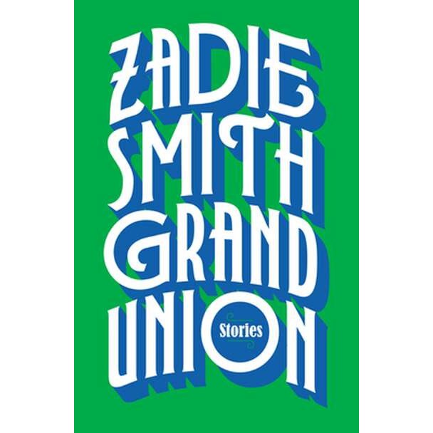 Grand Union: Stories de Zadie Smith