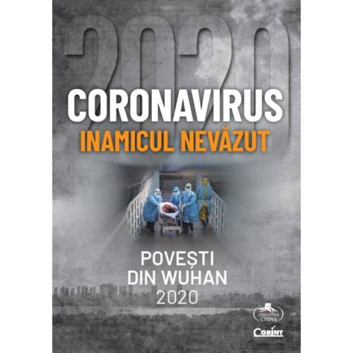 Coronavirus 2020 - Inamicul nevazut. Povesti din Wuhan