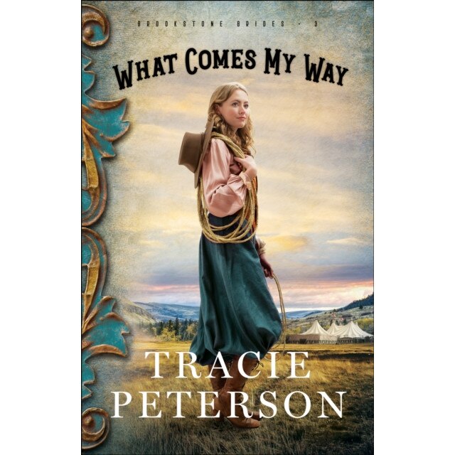 What Comes My Way de Tracie Peterson