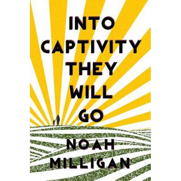 Into Captivity They Will Go de Noah Milligan