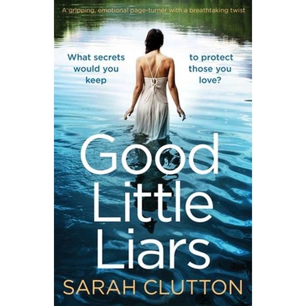 Good Little Liars: A gripping, emotional page turner with a breathtaking twist de Sarah Clutton