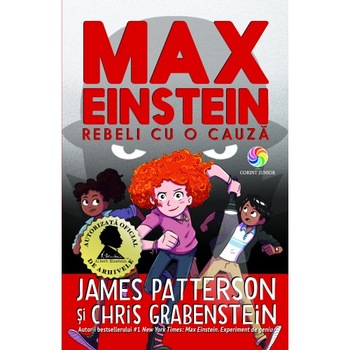 Max Einstein vol. 2: Rebeli cu o cauza, James Patterson, Chris Grabenstein Max Einstein vol. 2: Rebeli cu o cauza, James Patterson, Chris Grabenstein