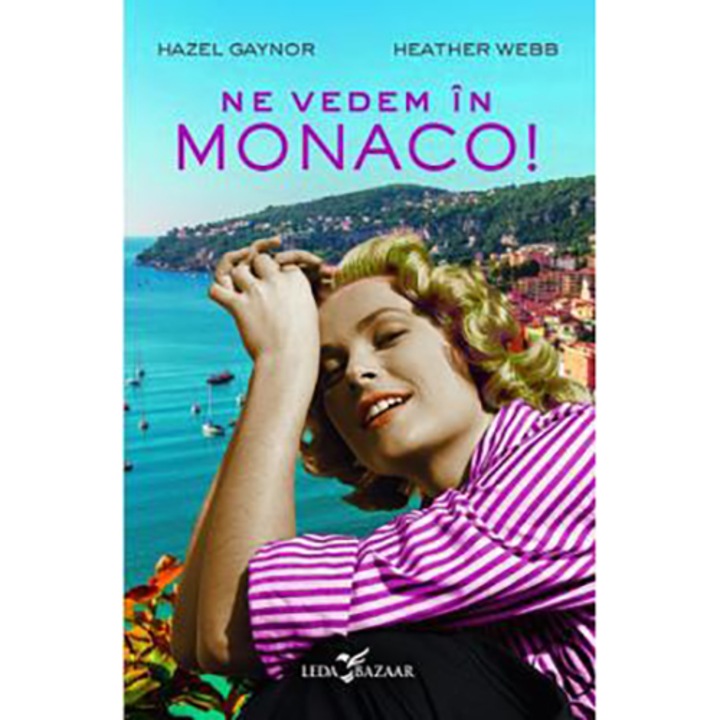 Ne vedem in Monaco!, Hazel Gaynor , Heather Webb