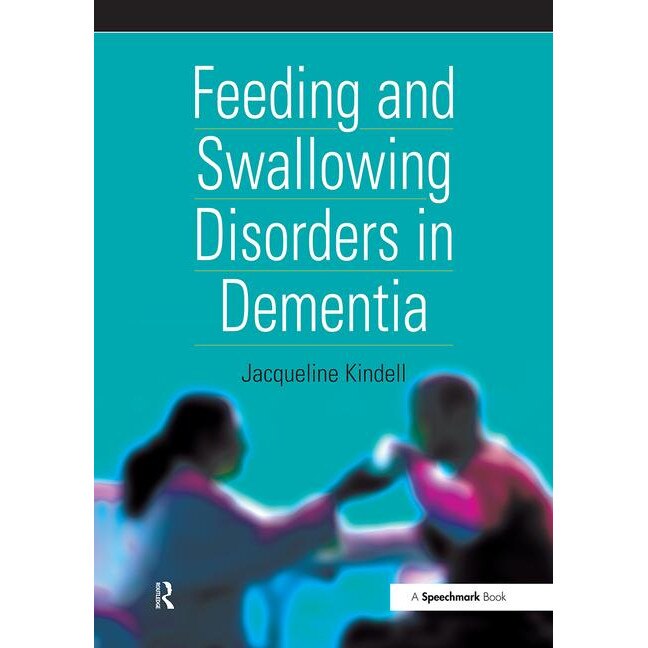 Feeding and Swallowing Disorders in Dementia de Jacqueline Kindell