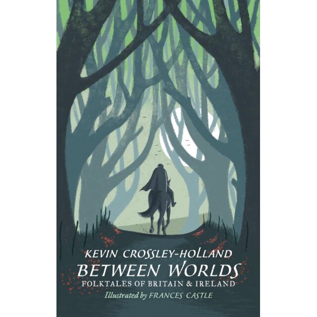 Between Worlds: Folktales of Britain and Ireland de Kevin Crossley-Holland