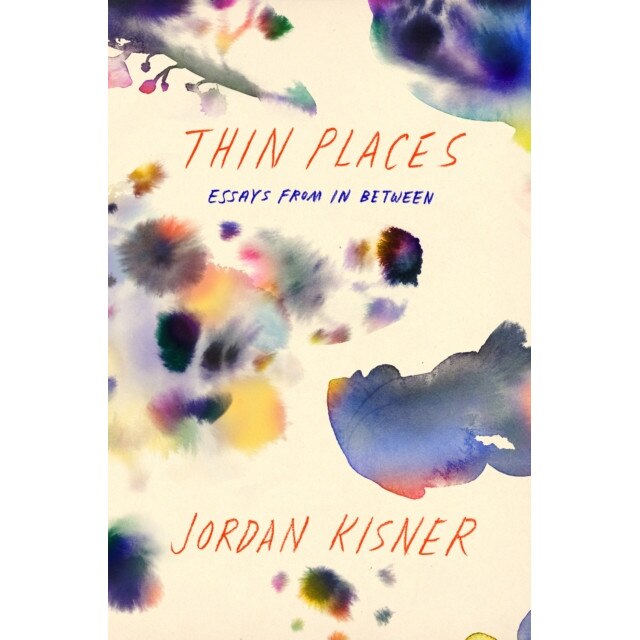Thin Places: Essays from in Between de Jordan Kisner