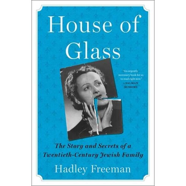 House of Glass: The Story and Secrets of a Twentieth-Century Jewish Family de Hadley Freeman