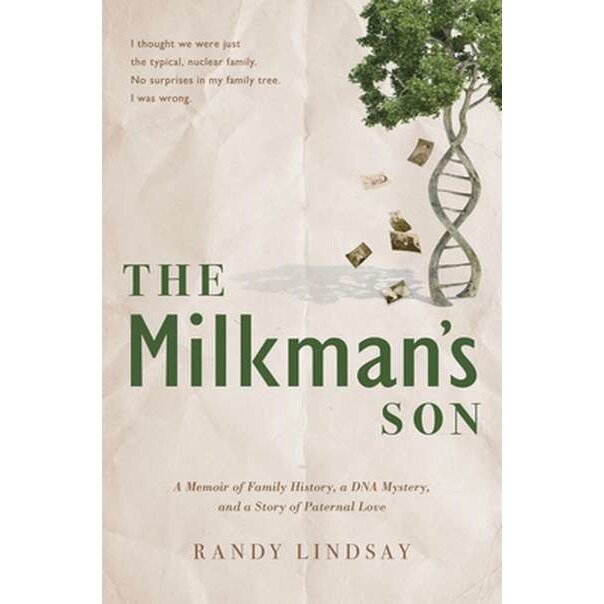 The Milkman's Son: A Memoir of Family History, a DNA Mystery, and Paternal Love de Randy Lindsay
