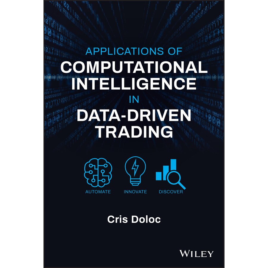 Applications of Computational Intelligence in Data/-/Driven Trading de Cris Doloc