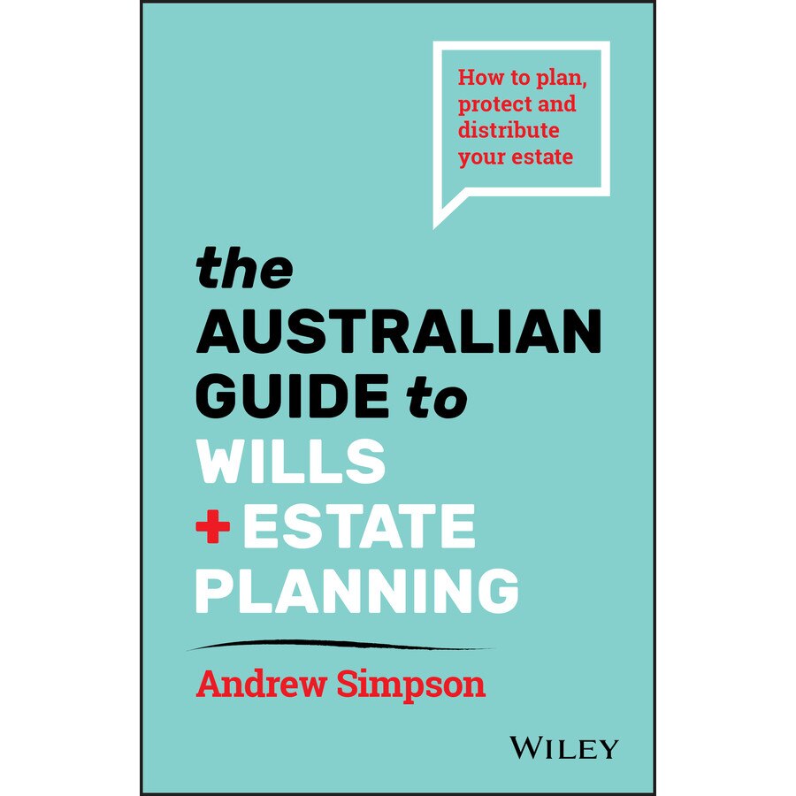 The Australian Guide to Wills and Estate Planning de Andrew Simpson