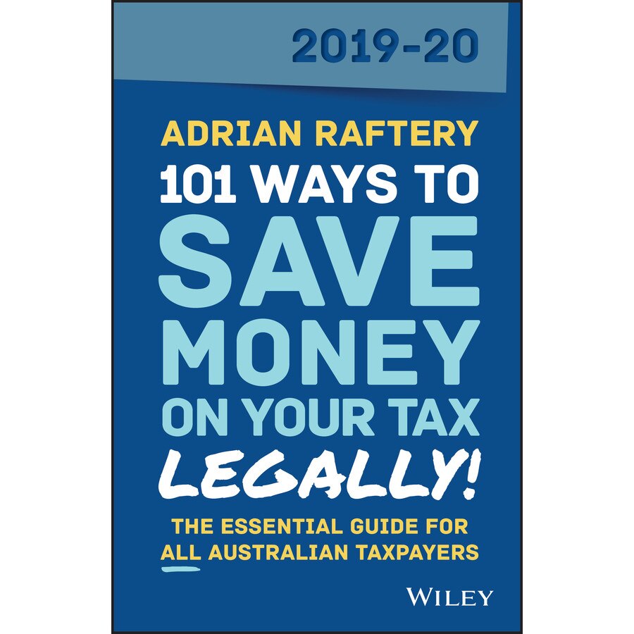 101 Ways to Save Money on Your Tax /-/ Legally! 2019/-/2020 de Adrian Raftery