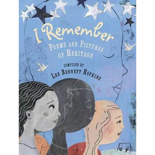 I Remember: Poems and Pictures of Heritage de Lee Bennett Hopkins