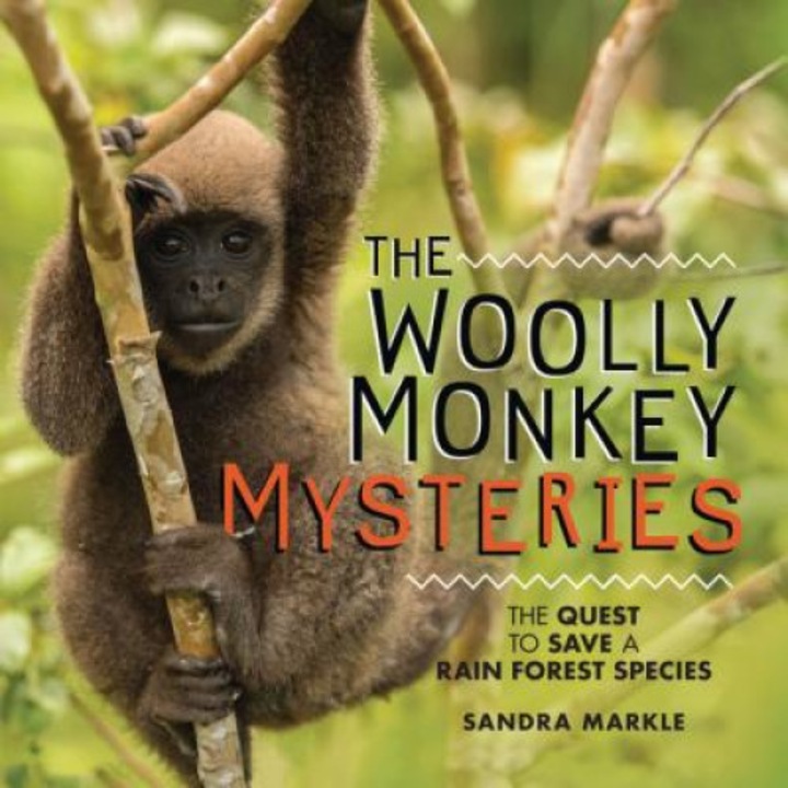 The Woolly Monkey Mysteries: The Quest to Save a Rain Forest Species de Sandra Markle
