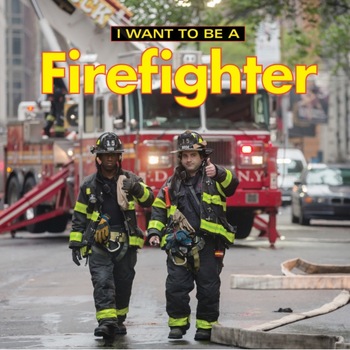 I Want to Be a Firefighter de Dan Liebman I Want to Be a Firefighter de Dan Liebman
