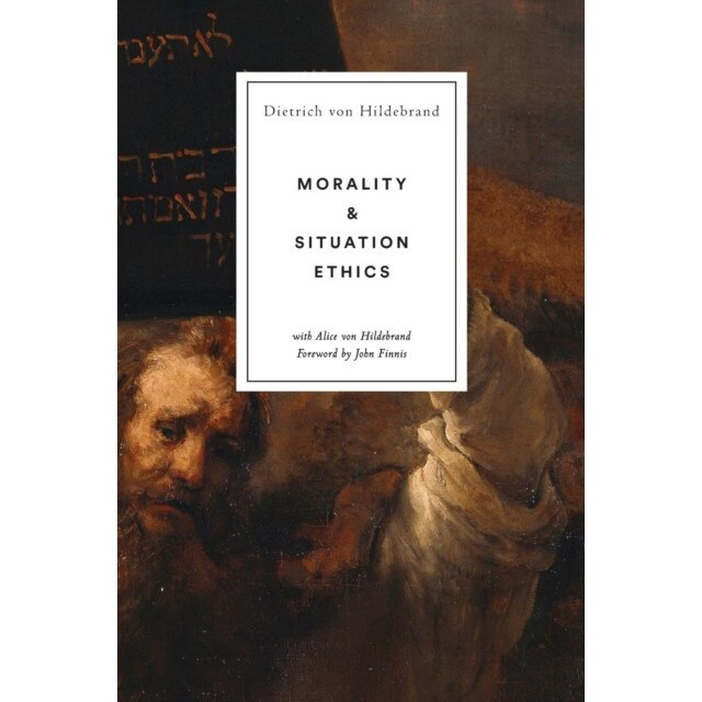 Morality and Situation Ethics de Dietrich von Hildebrand
