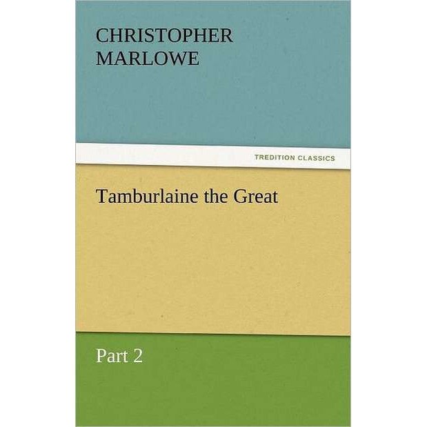 Tamburlaine the Great de Christopher Marlowe eMAG.ro