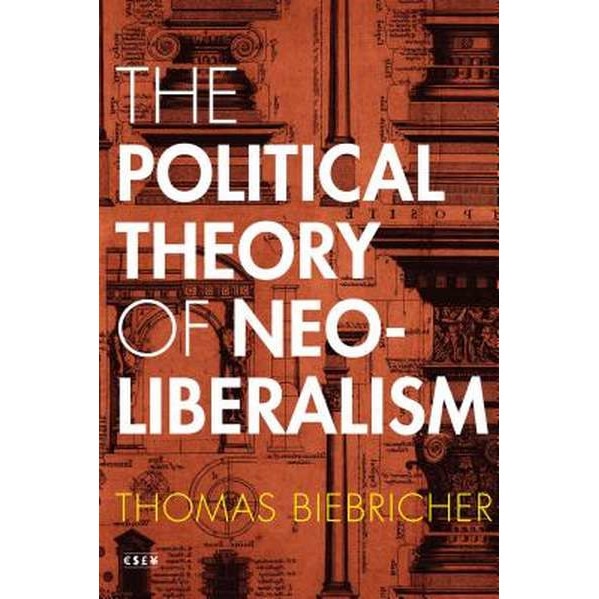 The Political Theory of Neoliberalism de Thomas Biebricher [Paperback]