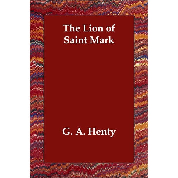The Lion of Saint Mark de G. A. Henty