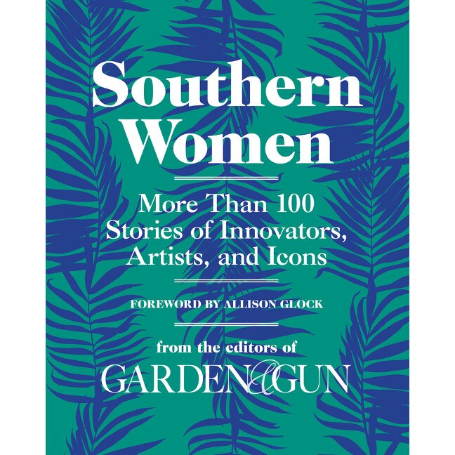 Southern Women de Editors of Garden and Gun