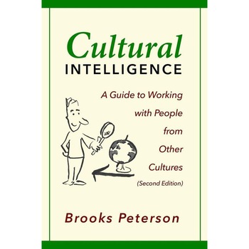 Cultural Intelligence: A Guide to Working with People from Other Cultures de Brooks Peterson Cultural Intelligence: A Guide to Working with People from Other Cultures de Brooks Peterson
