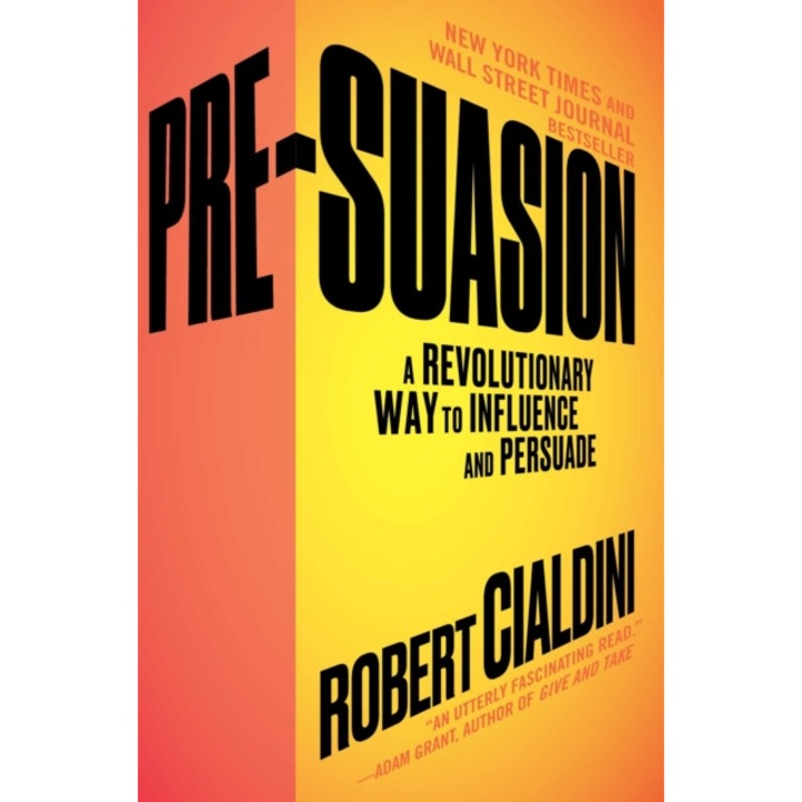 Pre-Suasion: A Revolutionary Way to Influence and Persuade de Robert Cialdini