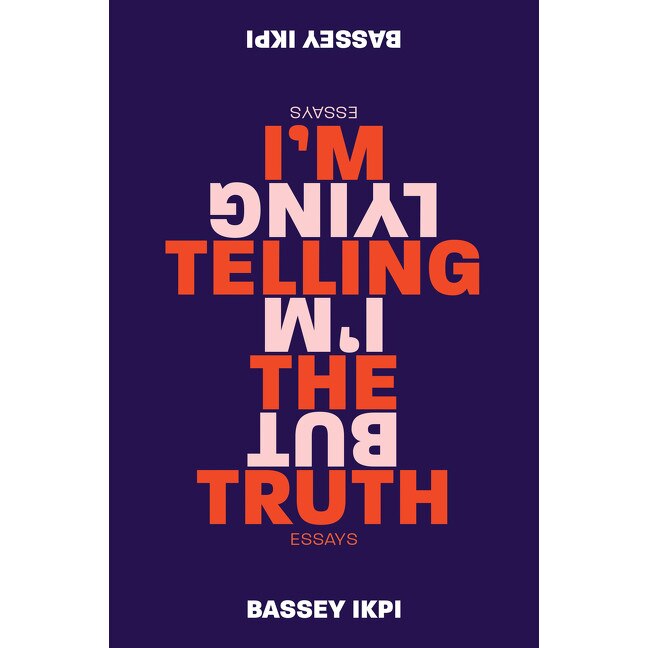 I'm Telling the Truth, but I'm Lying de Bassey Ikpi