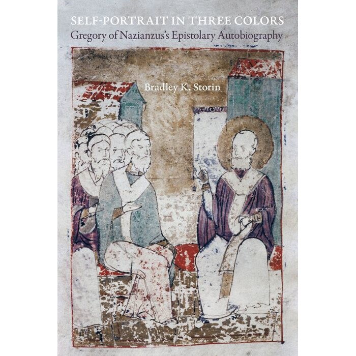 Self/-/Portrait in Three Coors /-/ Gregory of Nazianzus′s Epistolary Autobiography de B Storin