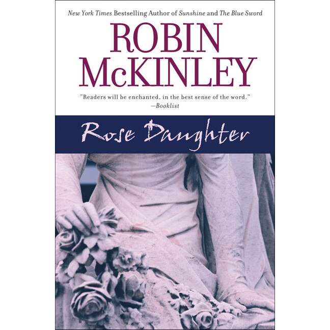 Rose Daughter by Robin McKinley Rose Daughter by Robin McKinley