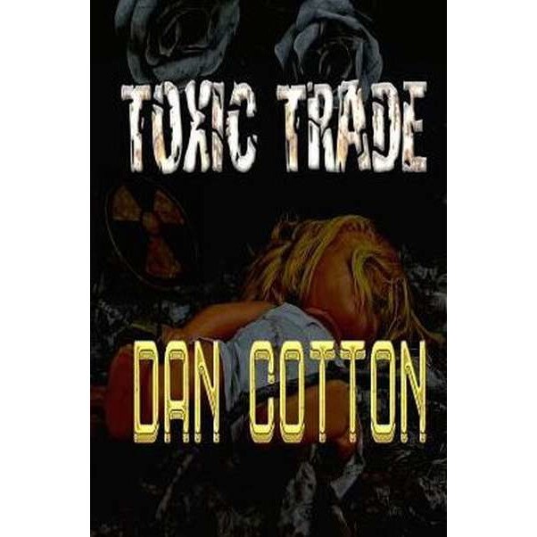 Toxic Trade de Dan Cotton eMAG.ro