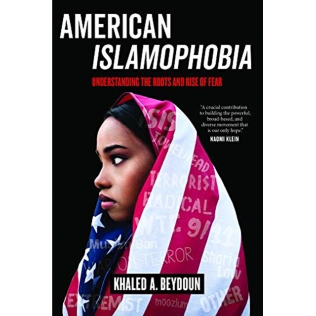 American Islamophobia /-/ Understanding the Roots and Rise of Fear de Khaled A. Beydoun