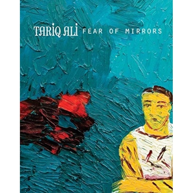 Fear of Mirrors de Tariq Ali