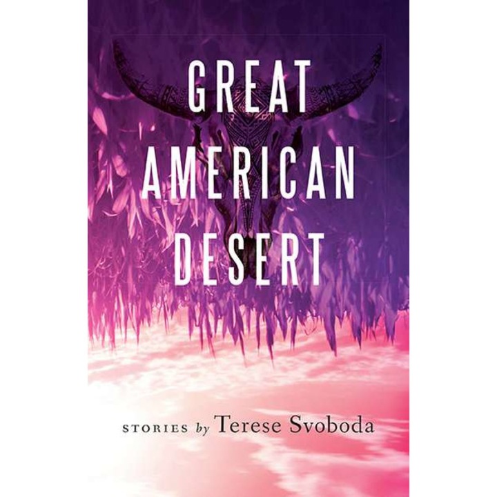 Great American Desert de Terese Svoboda