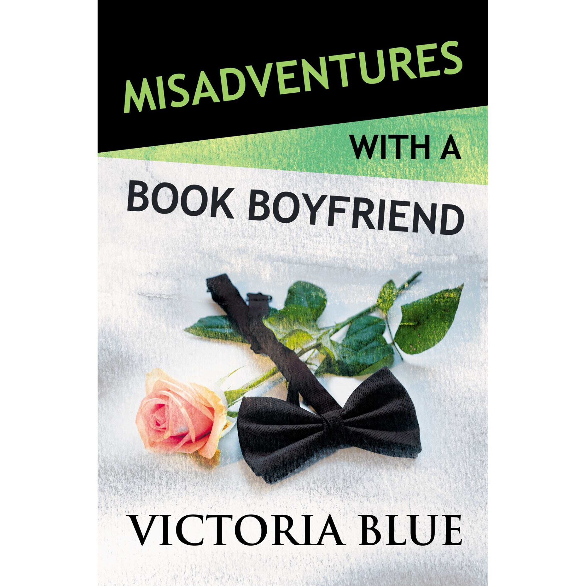 Misadventures with a Book Boyfriend de Victoria Blue