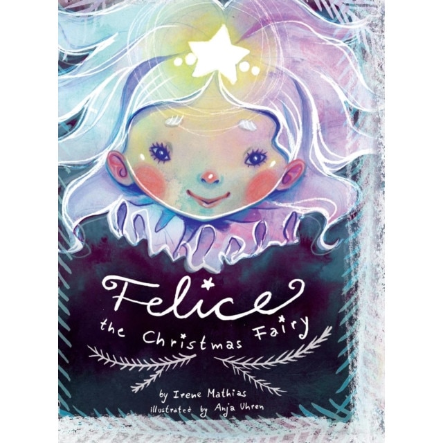 Felice the Christmas Fairy de Irene Mathias