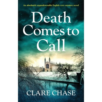 Death Comes to Call: An Absolutely Unputdownable English Cozy Mystery Novel de Clare Chase Death Comes to Call: An Absolutely Unputdownable English Cozy Mystery Novel de Clare Chase