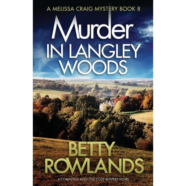 Murder in Langley Woods: A Completely Addictive Cozy Mystery Novel de Betty Rowlands