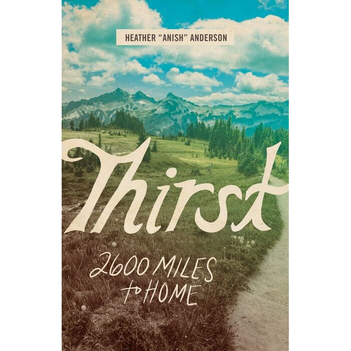 Thirst: 2600 Miles to Home de Heather Anderson