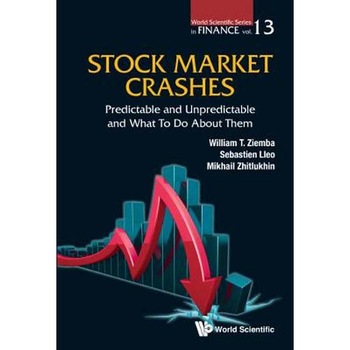 Stock Market Crashes: Predictable And Unpredictable And What To Do About Them de Canada, London Sch Of Economics, Uk & Korea Inst Of Science And Technology, Korea) Ziemba, William T. (Univ Of British Columbia Stock Market Crashes: Predictable And Unpredictable And What To Do About Them de Canada, London Sch Of Economics, Uk & Korea Inst Of Science And Technology, Korea) Ziemba, William T. (Univ Of British Columbia
