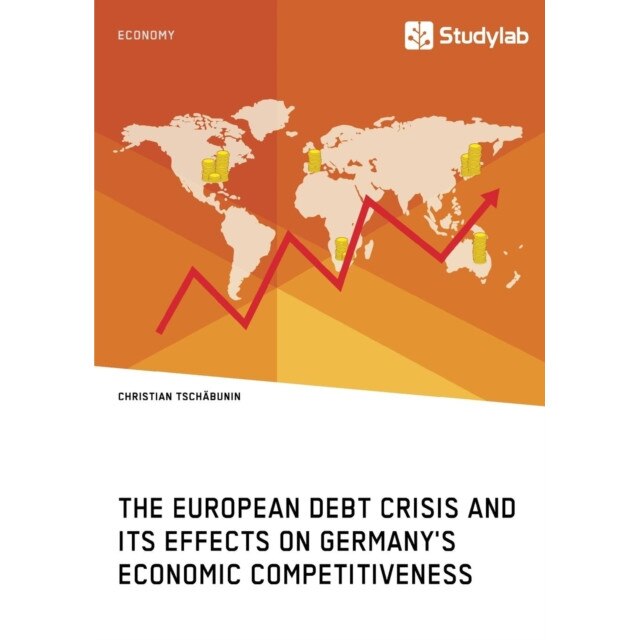 The European debt crisis and its effects on Germany's economic ...