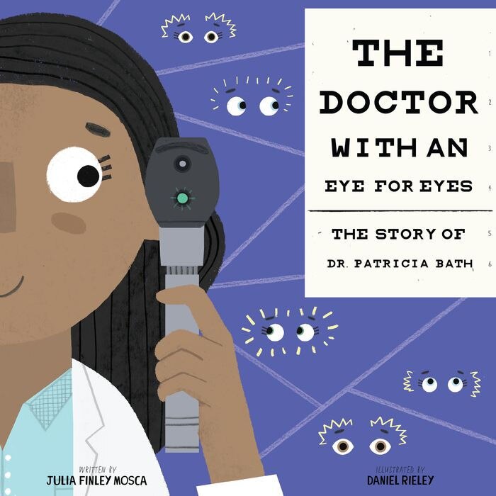 The Doctor with an Eye for Eyes: The Story of Dr. Patricia Bath de Julia Finley Mosca