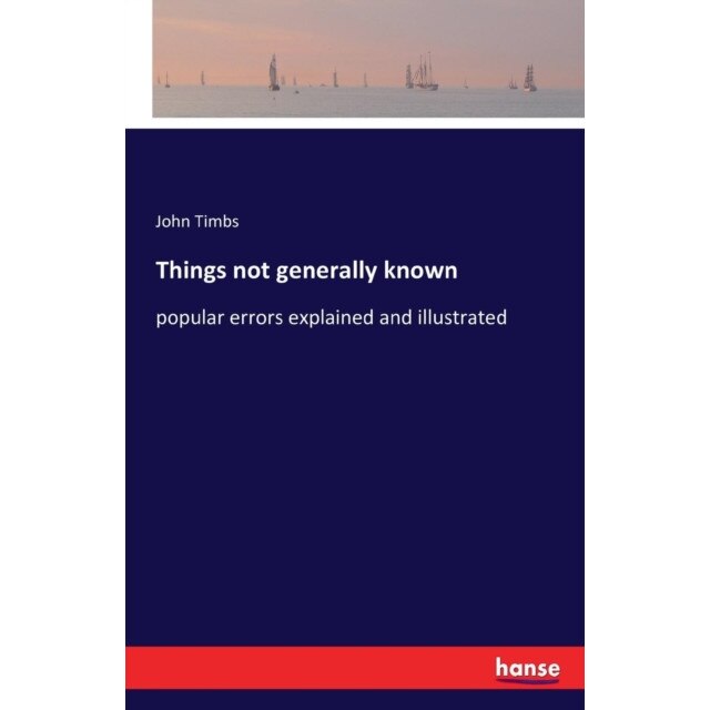 Things not generally known de John Timbs - eMAG.ro