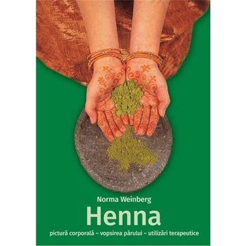 Henna - pictura corporala, vopsirea parului, utilizari terapeutice - Norma Weinberg Henna - pictura corporala, vopsirea parului, utilizari terapeutice - Norma Weinberg