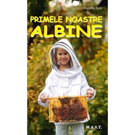 Primele Noastre Albine - Angelika Sust