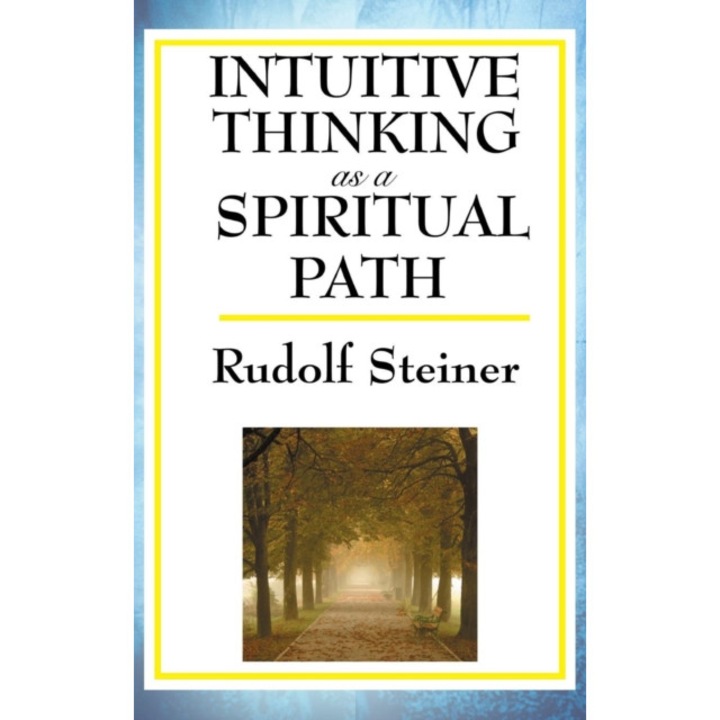 Intuitive Thinking as a Spiritual Path de Rudolf Steiner