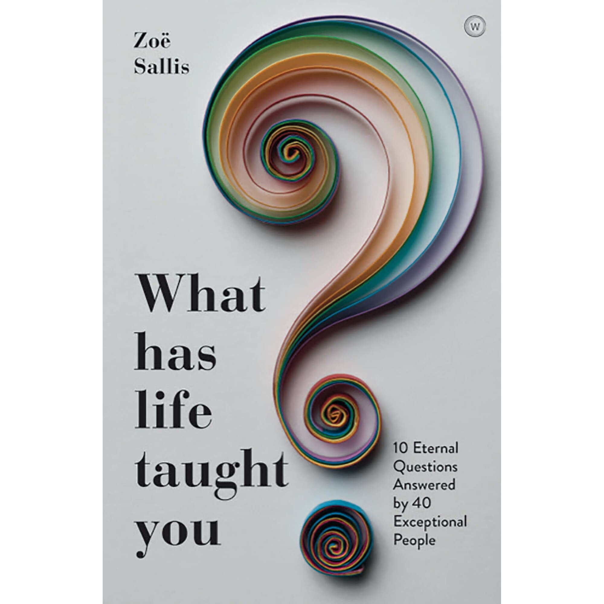 What Has Life Taught You? - Zoe Sallis, ed 2020